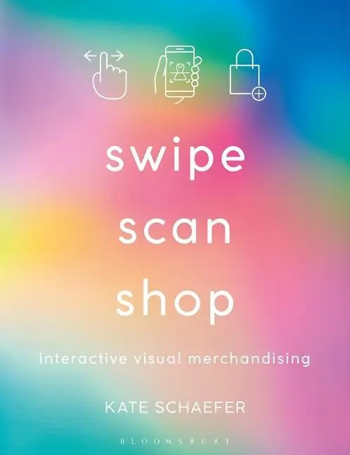 Cover: 9781350092907 | Swipe, Scan, Shop | Interactive Visual Merchandising | Kate Schaefer