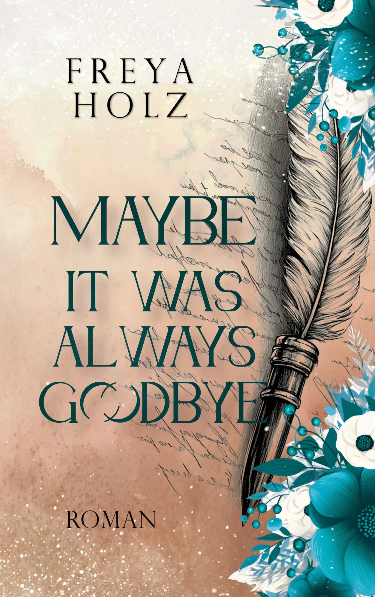 Cover: 9783384622907 | Maybe it was always Goodbye | Freya Holz | Taschenbuch | 352 S. | 2026