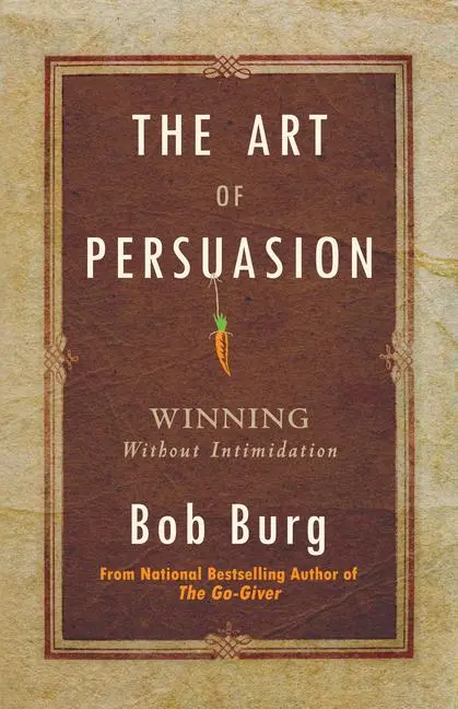 Cover: 9780768413007 | Art of Persuasion | Winning Without Intimidation | Bob Burg | Buch