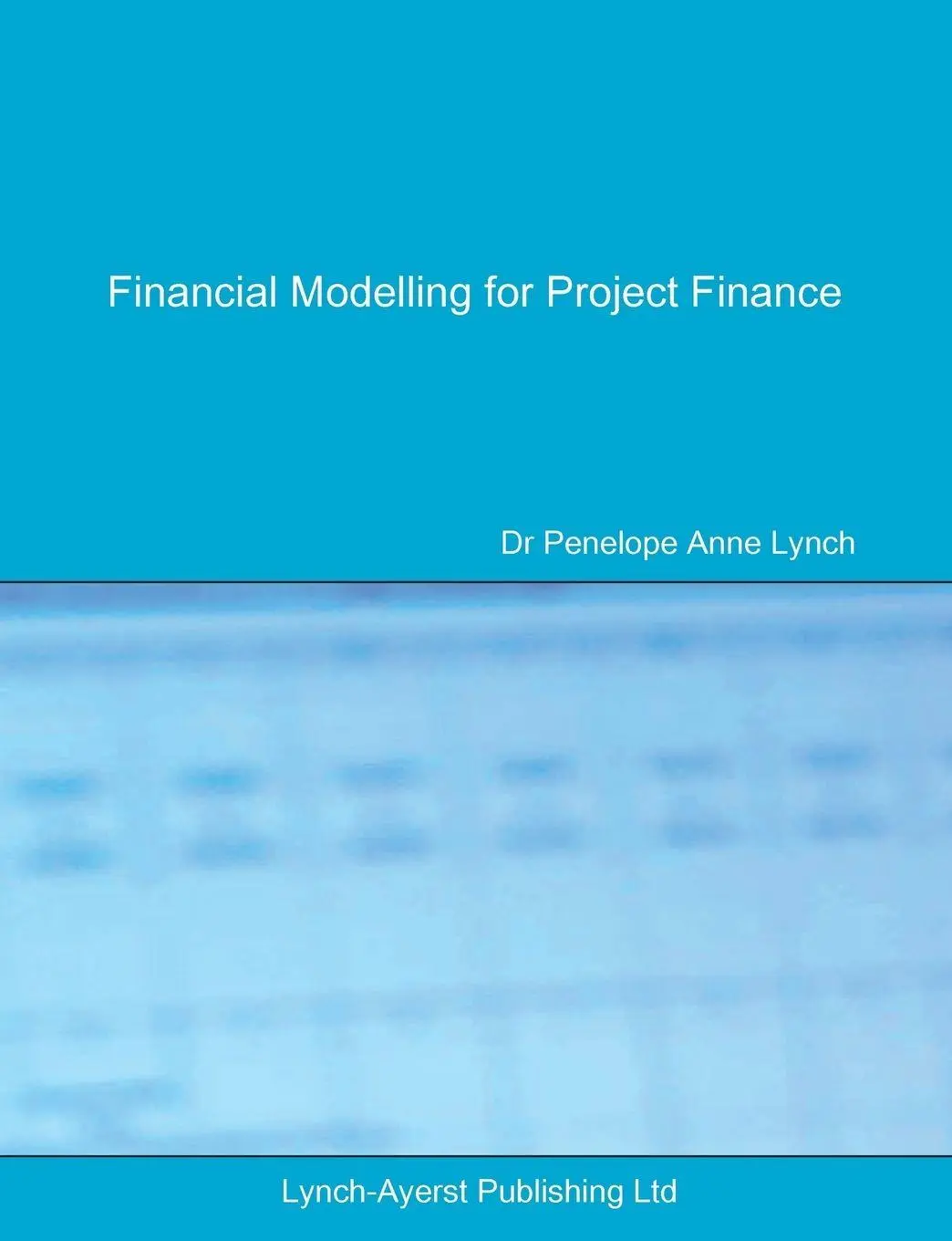 Cover: 9780995673007 | Financial Modelling for Project Finance | Penelope A Lynch | Buch