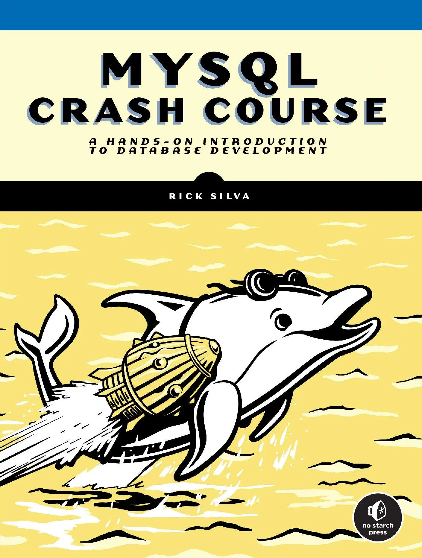 Cover: 9781718503007 | MySQL Crash Course | A Hands-on Introduction to Database Development Cover: 9781718503007 | MySQL Crash Course | A Hands-on Introduction to Database Development