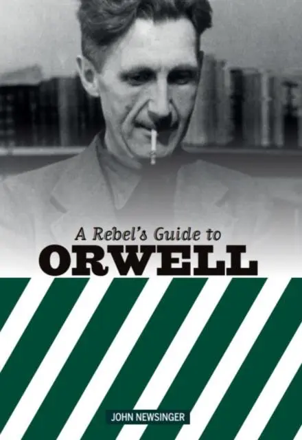 Cover: 9781914143007 | A Rebel's Guide to George Orwell | John Newsinger | Taschenbuch | 2020