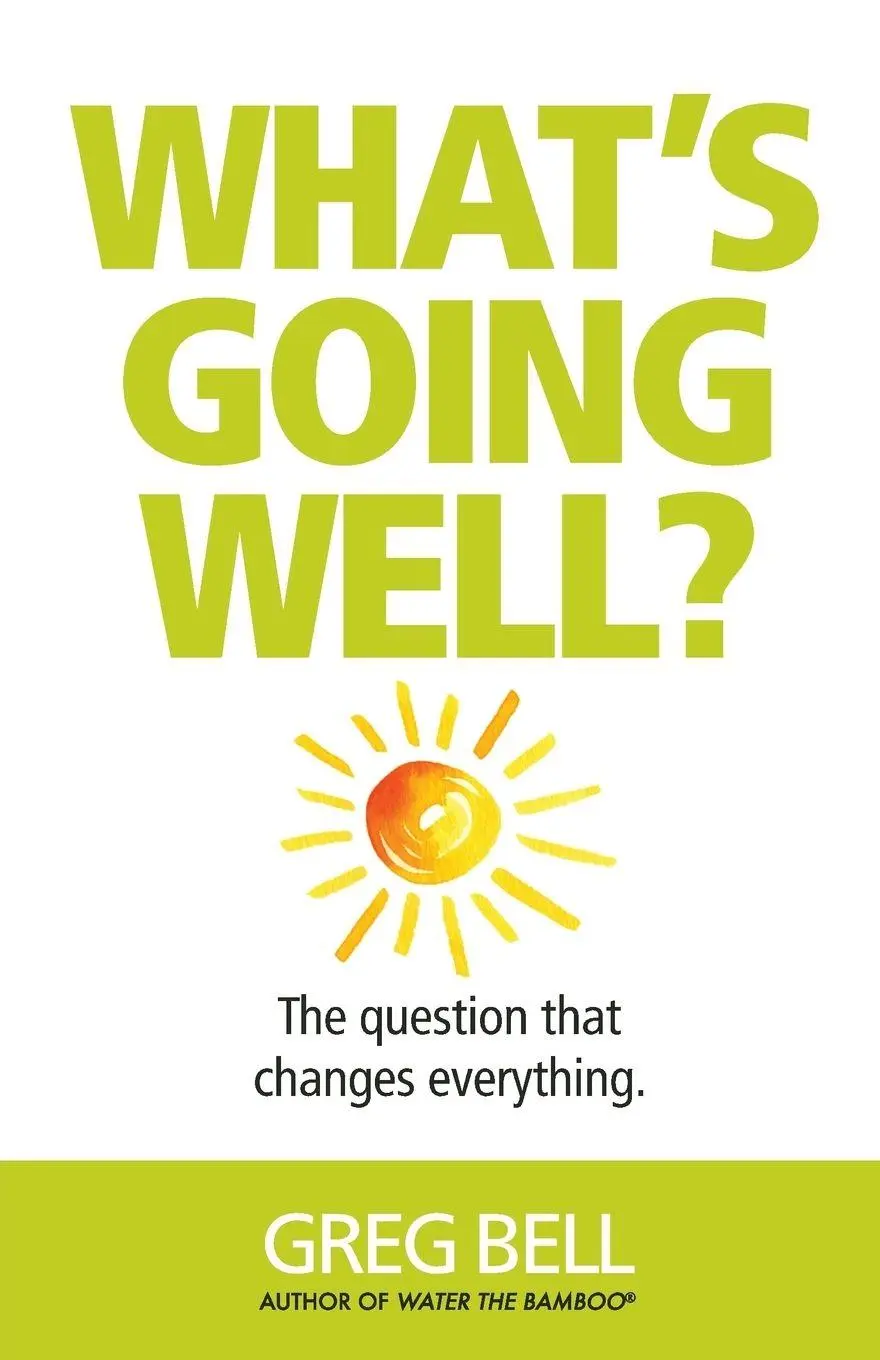 Cover: 9781935313007 | What's Going Well? | The question that changes everything | Greg Bell