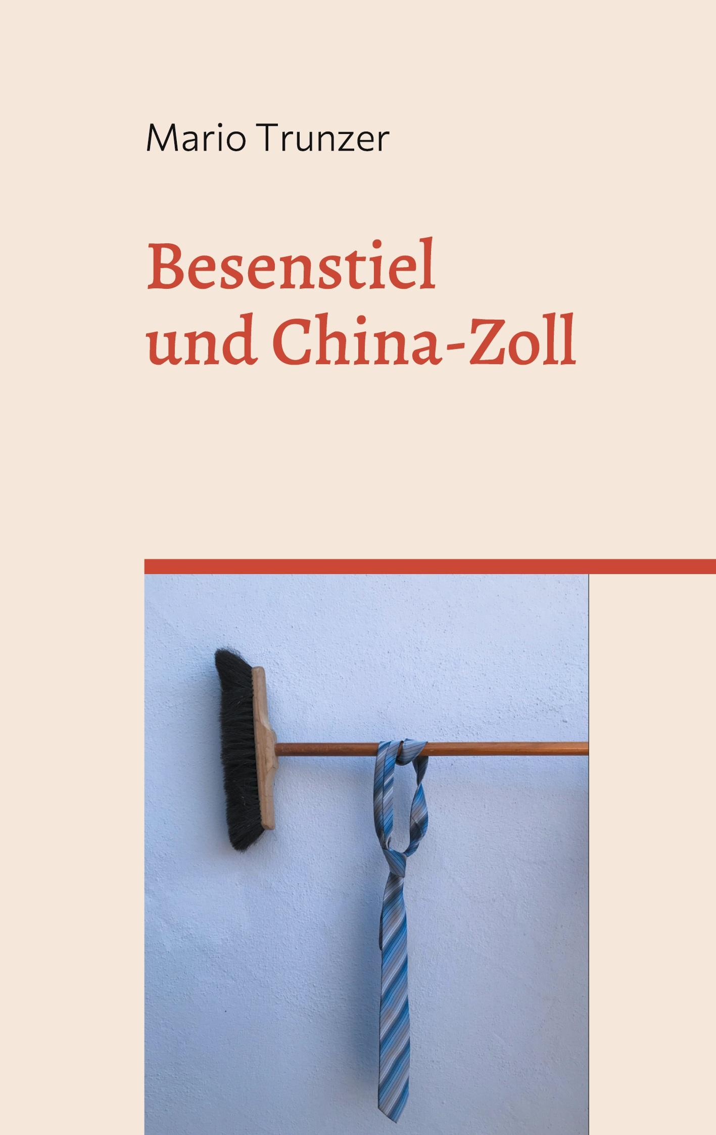 Cover: 9783754323007 | Besenstiel und China-Zoll | Mario Trunzer | Taschenbuch | Paperback