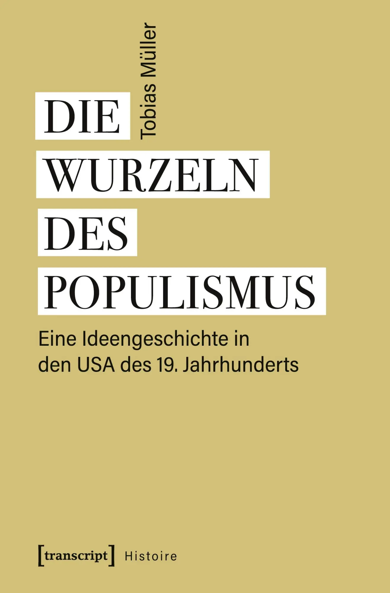 Cover: 9783837653007 | Die Wurzeln des Populismus | Tobias Müller | Taschenbuch | 344 S.
