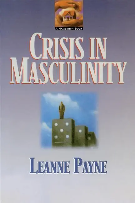 Cover: 9780801053207 | Crisis in Masculinity | Leanne Payne | Taschenbuch | Englisch | 1995