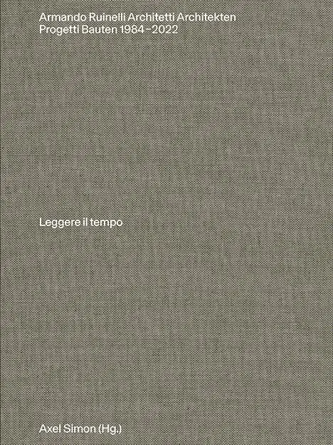 Cover: 9783038603207 | Armando Ruinelli Architekten | Bauten 1982-2022. Leggere il tempo