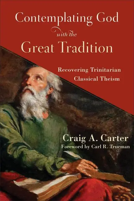 Cover: 9781540963307 | Contemplating God with the Great Tradition | Craig A Carter | Buch