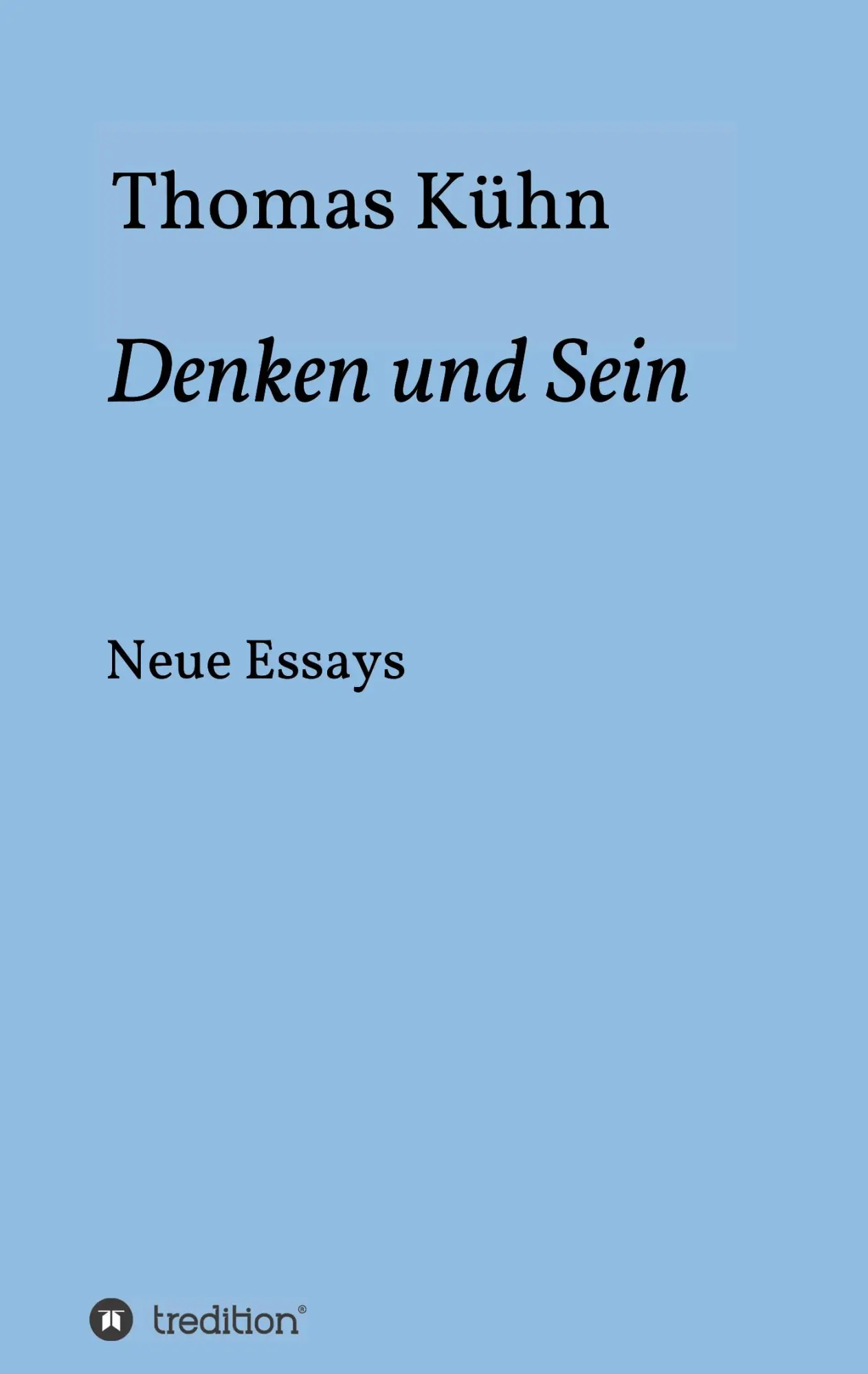Cover: 9783347023307 | Denken und Sein | Neue Essays | Thomas Kühn | Taschenbuch | 292 S.