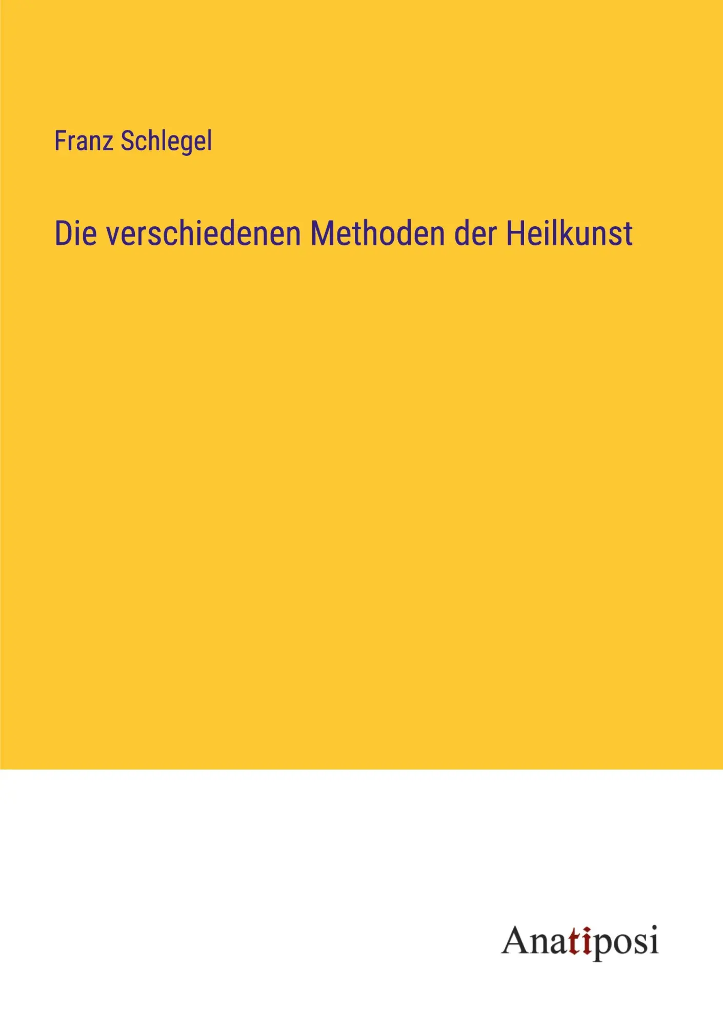 Cover: 9783382053307 | Die verschiedenen Methoden der Heilkunst | Franz Schlegel | Buch