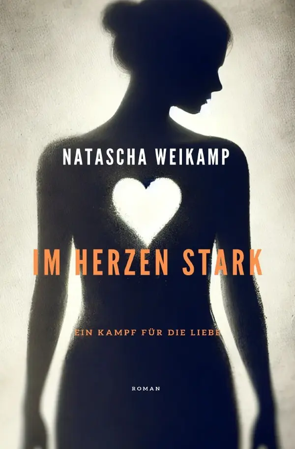 Cover: 9783819043307 | Im Herzen Stark - Ein Kampf für die Liebe | DE | Natascha Weikamp