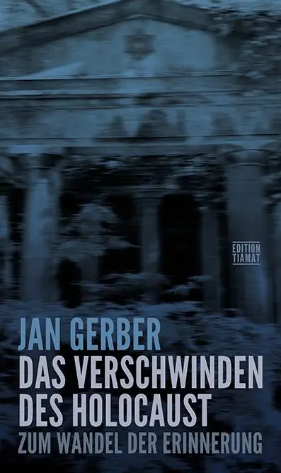 Cover: 9783893203307 | Das Verschwinden des Holocaust | Zum Wandel der Erinnerung | Gerber