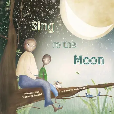 Cover: 9781911373407 | Sing to The Moon | Nansubuga Nagadya Isdahl | Taschenbuch | Englisch