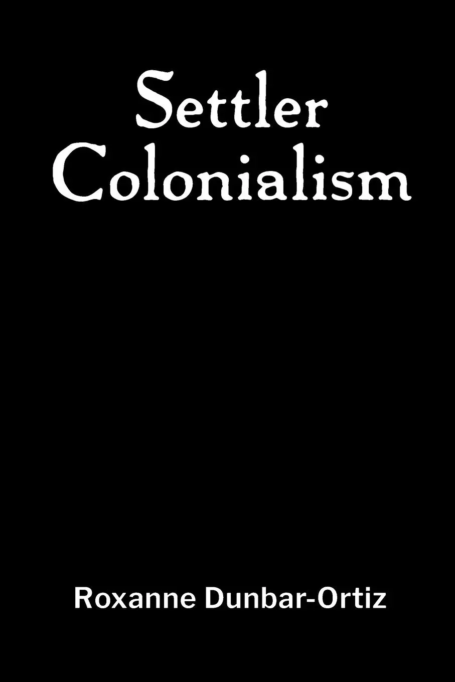 Cover: 9781990263507 | Settler Colonialism | Roxanne Dunbar-Ortiz | Taschenbuch | Englisch