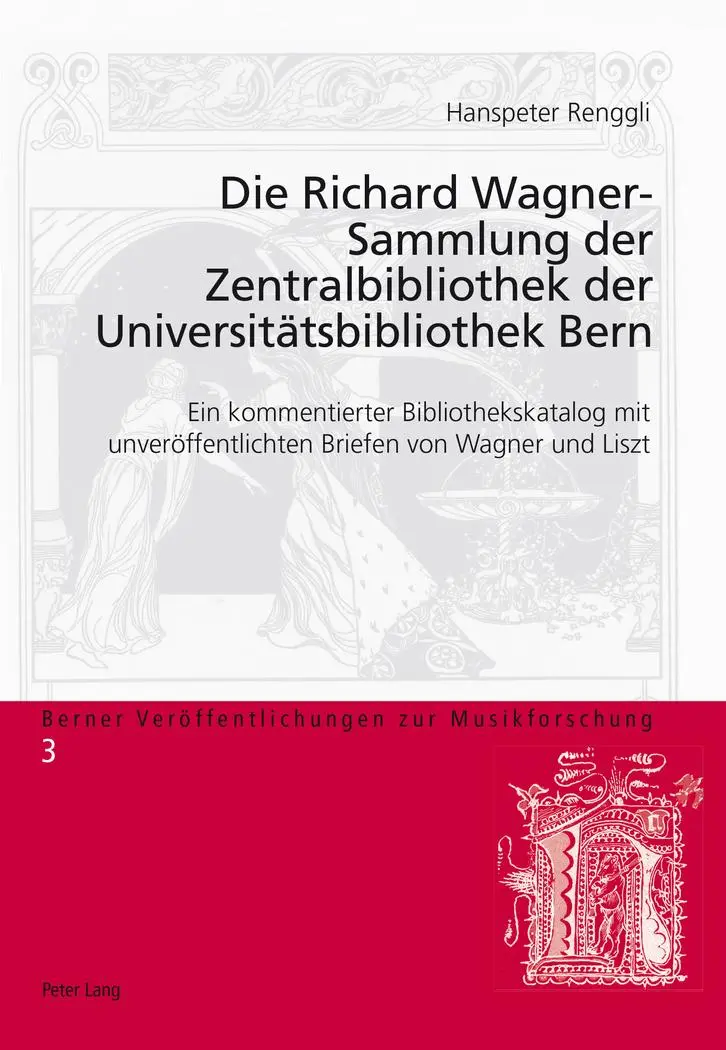 Die Richard Wagner-Sammlung der Zentralbibliothek der Universitätsbibliothek Bern: Ein kommentierter Bibliothekskatalog mit unveröffentlichten Briefen ... Veröffentlichungen zur Musikforschung)