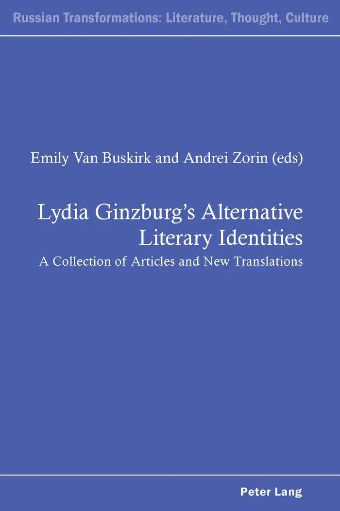 Lydia Ginzburg's Alternative Literary Identities: A Collection of Articles and New Translations (Russian Transformations: Literature, Culture and Ideas)