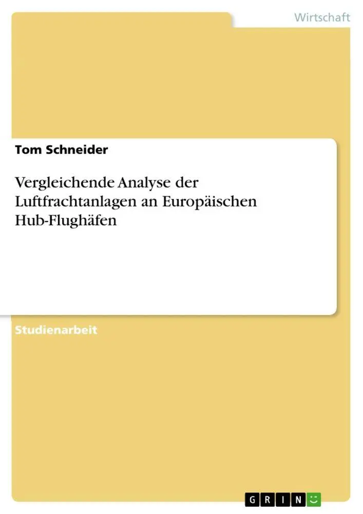 Vergleichende Analyse der Luftfrachtanlagen an Europäischen Hub-Flughäfen