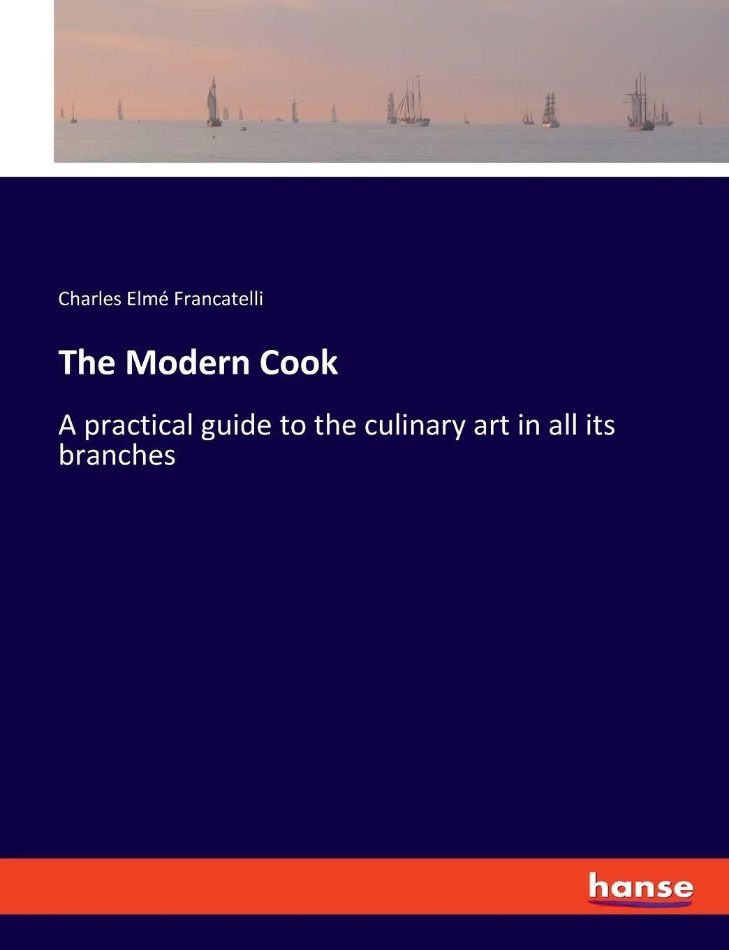 Cover: 9783348093507 | The Modern Cook | Charles Elmé Francatelli | Taschenbuch | Englisch