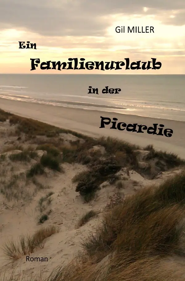 Cover: 9783754133507 | Ein Familienurlaub in der Picardie | Gil Miller | Taschenbuch | 172 S.