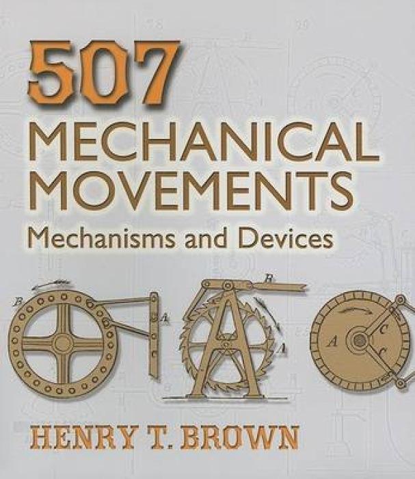 507 Mechanical Movements: Mechanisms and Devices | Henry T. Brown | Taschenbuch | Dover Science Books | Englisch | 2005 | DOVER PUBN INC | EAN 9780486443607 - Brown, Henry T.