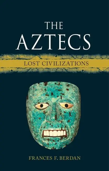 Cover: 9781789143607 | The Aztecs | Lost Civilizations | Frances F Berdan | Buch | Gebunden