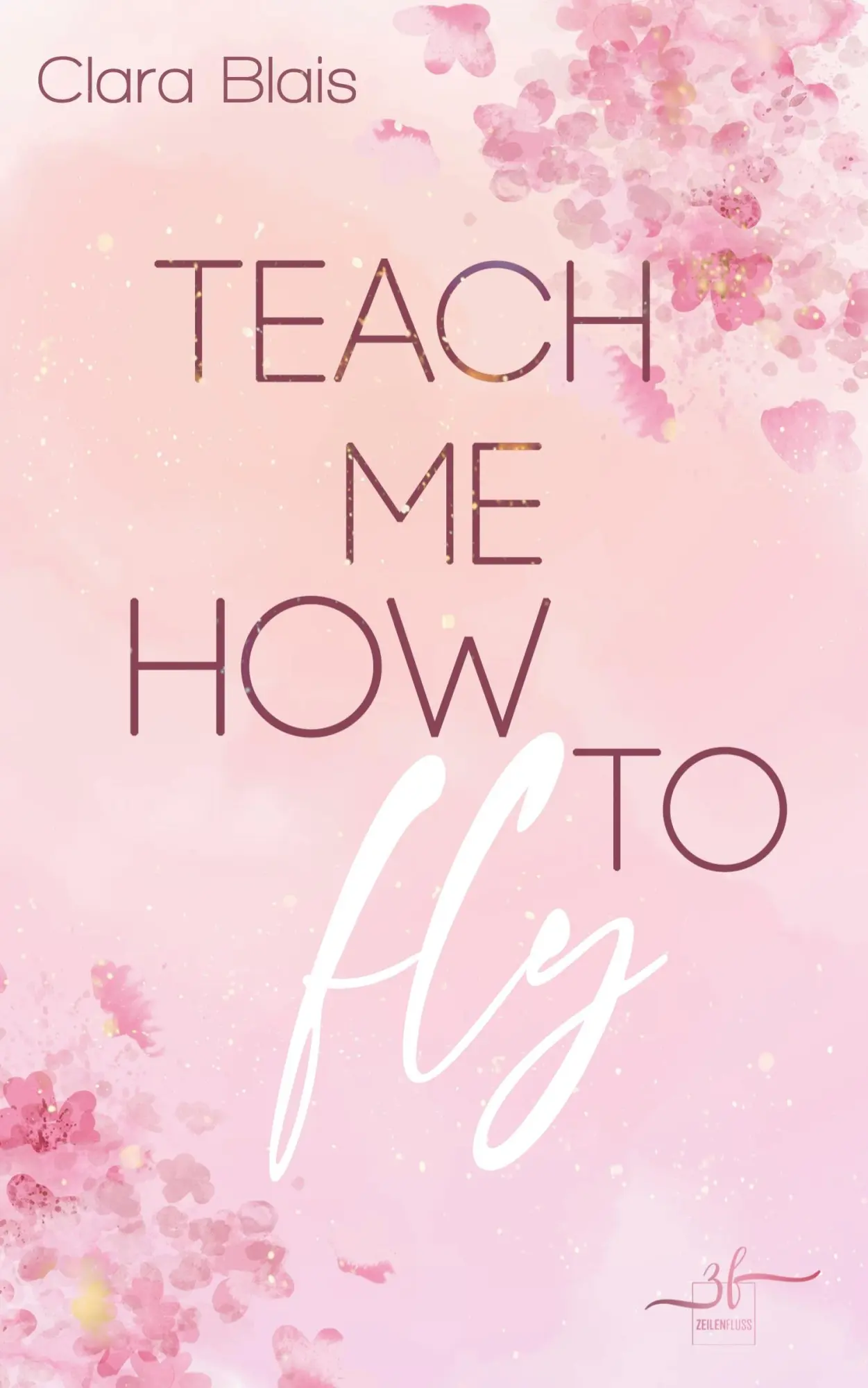 Cover: 9783967143607 | Teach me how to fly | Clara Blais | Taschenbuch | 374 S. | Deutsch