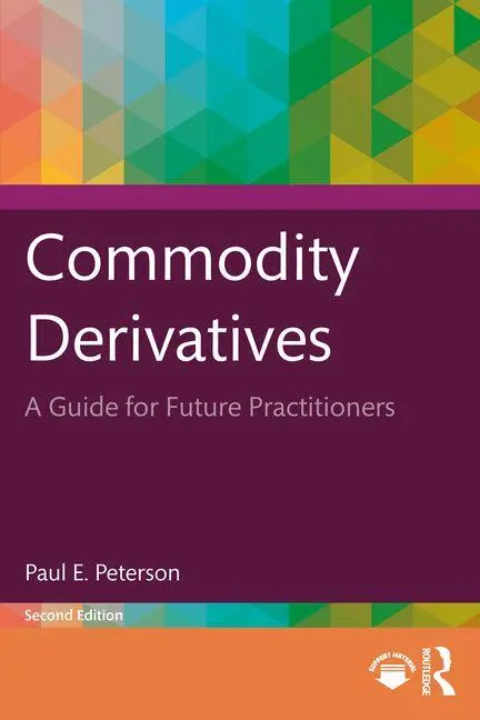 Cover: 9781032983707 | Commodity Derivatives | A Guide for Future Practitioners | Peterson