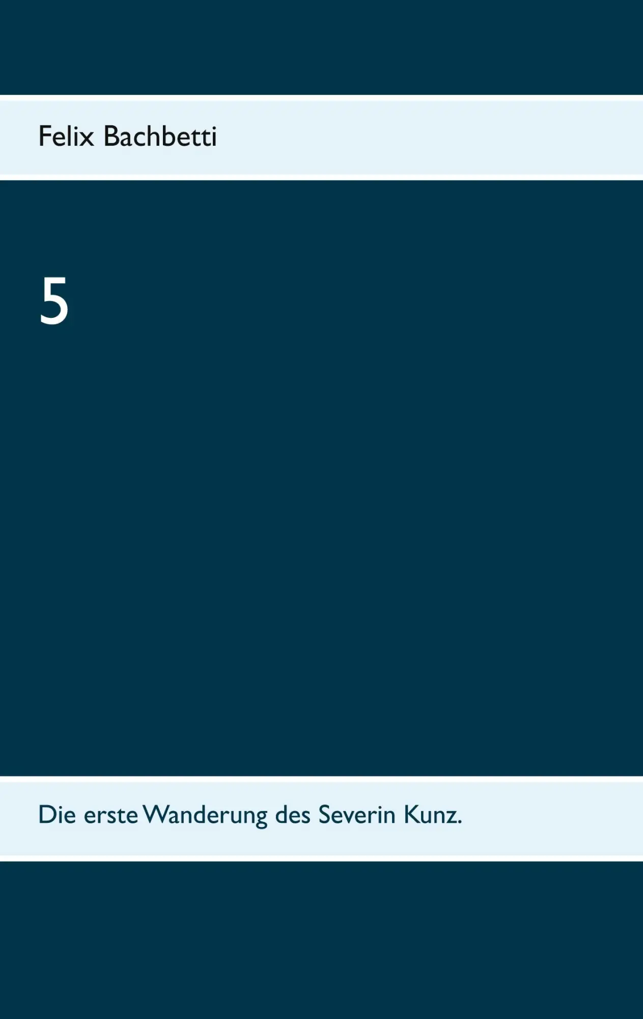 5: Die erste Wanderung des Severin Kunz.
