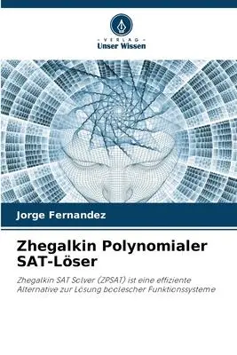 Cover: 9786206413707 | Zhegalkin Polynomialer SAT-Löser | Jorge Fernández | Taschenbuch