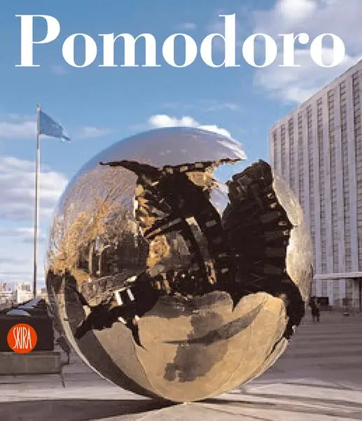 Cover: 9788876243707 | Arnaldo Pomodoro | General Catalogue of Sculptures | Flaminio Gualdoni