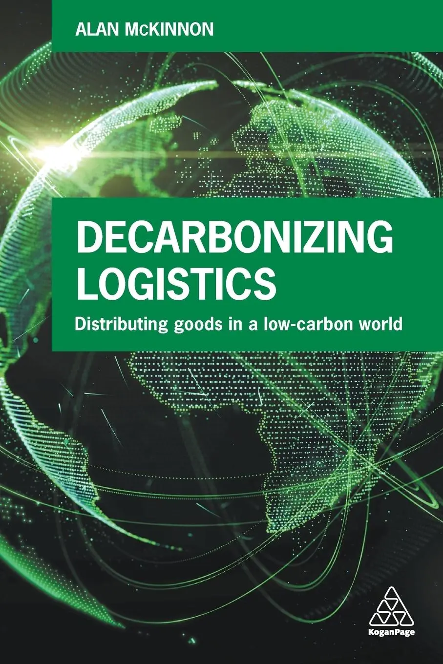 Cover: 9780749483807 | Decarbonizing Logistics | Distributing Goods in a Low Carbon World
