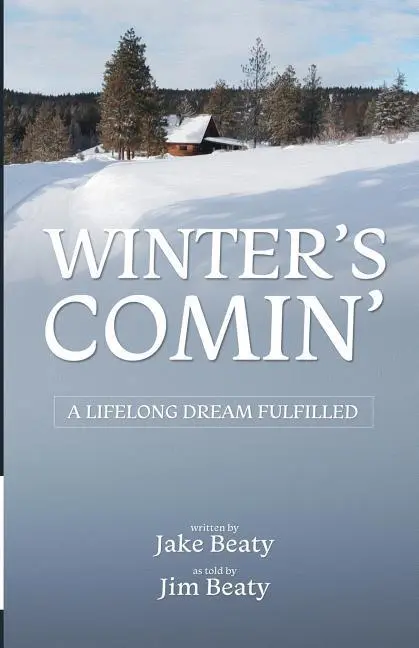 Cover: 9780997293807 | Winter's Comin' | A Lifelong Dream Fulfilled | Jake Beaty | Buch