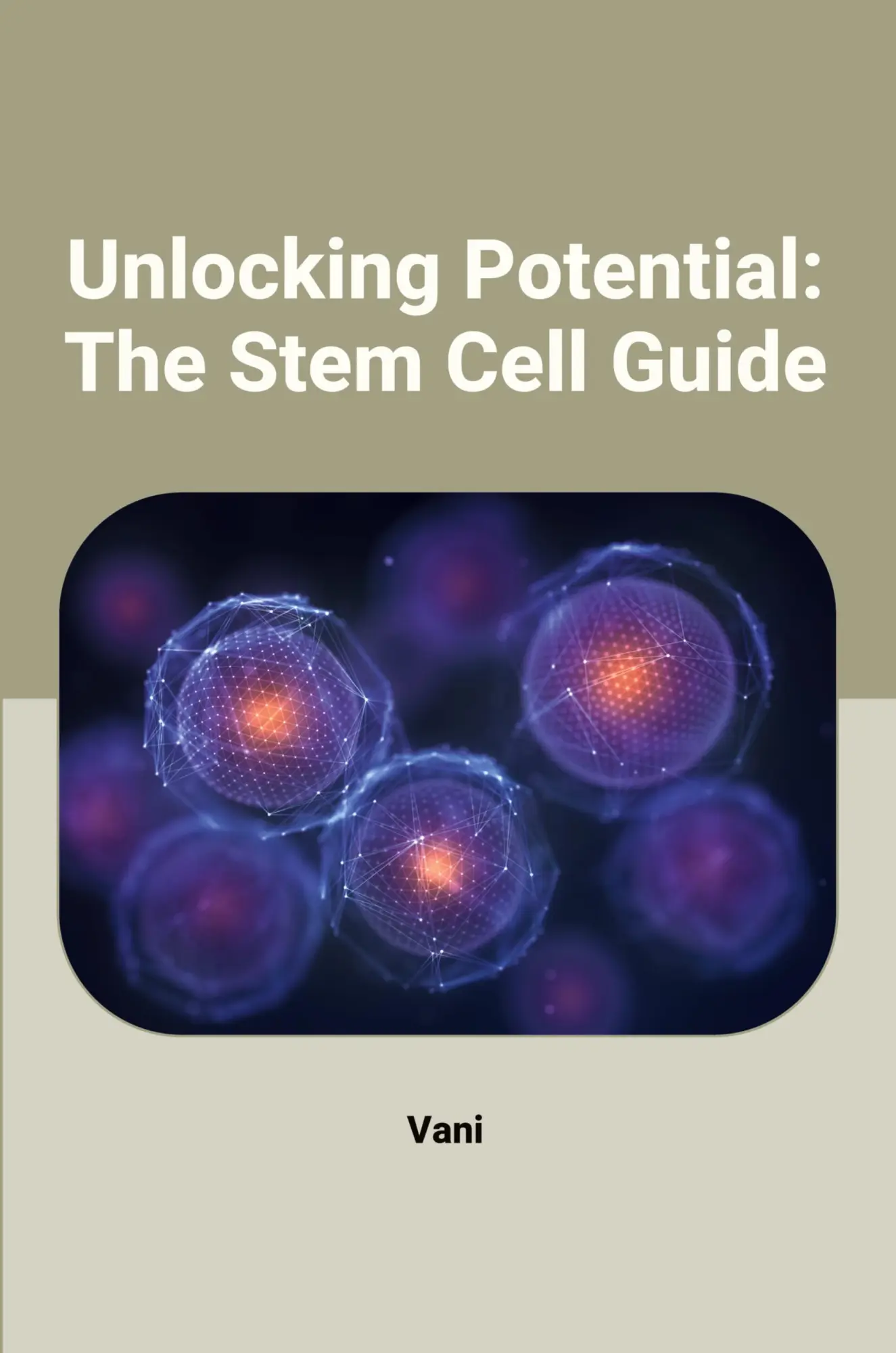 Unlocking Potential The Stem Cell Guide - Vani Kartoniert (TB)