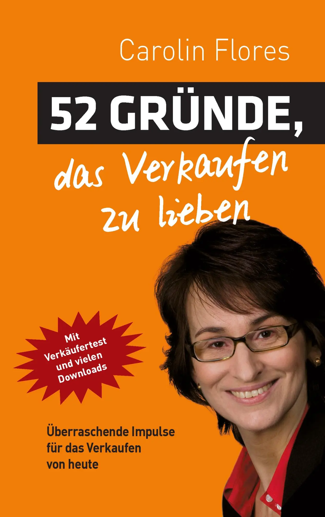 52 Gründe, das Verkaufen zu lieben: Überraschende Impulse für das Verkaufen von heute