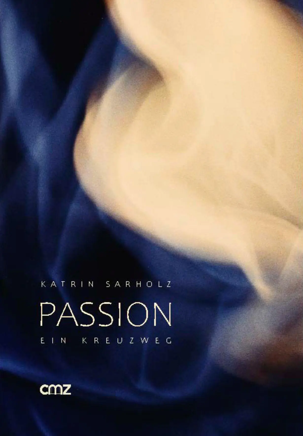Cover: 9783870623807 | Passion | Ein Kreuzweg / Un Chemin de Croix | Katrin Sarholz | Buch