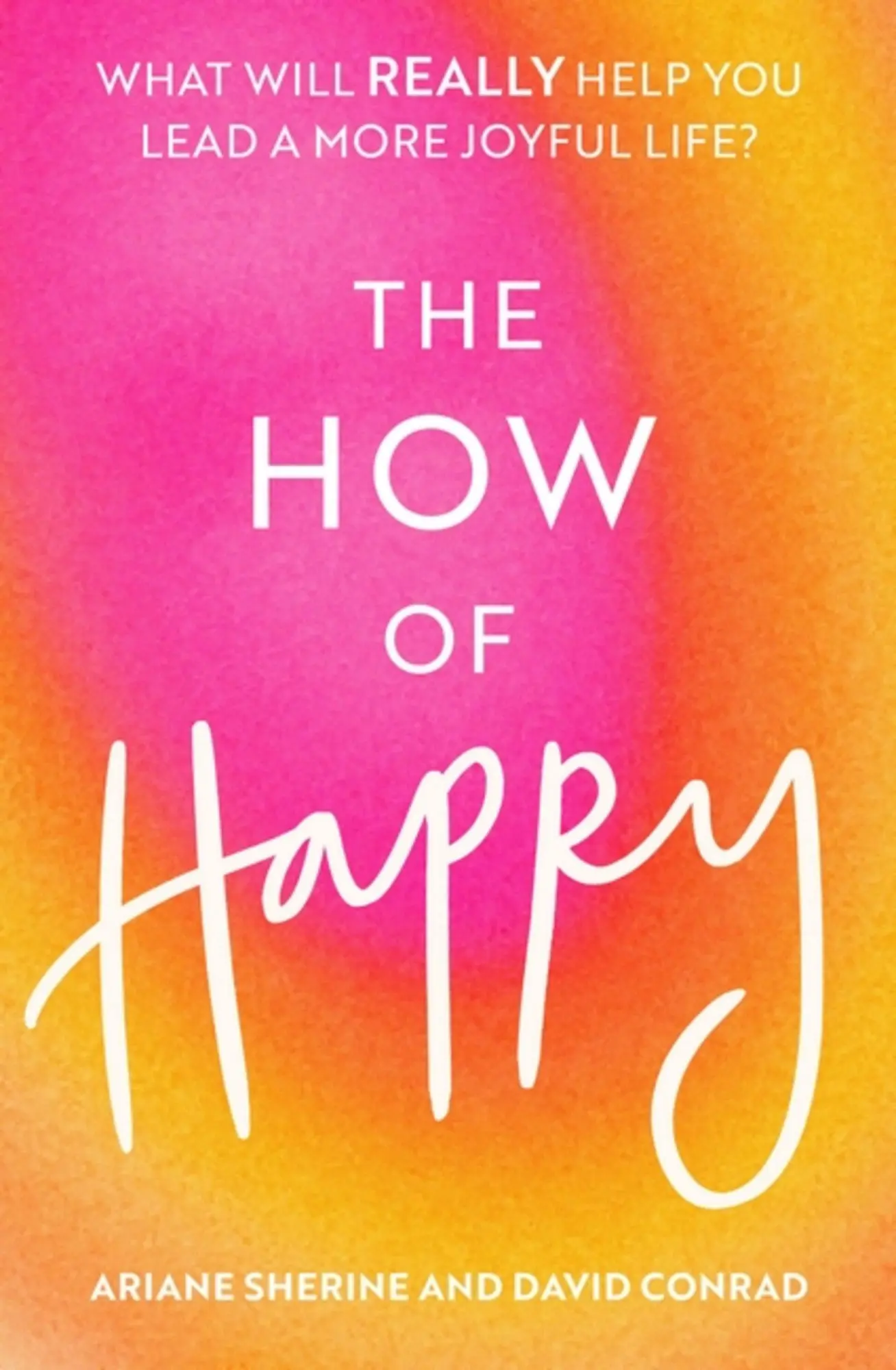 Cover: 9781472143907 | The How of Happy | What Will Really Help You Lead a More Joyful Life?