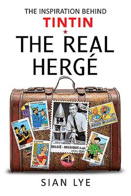 Cover: 9781526763907 | The Real Hergé | The Inspiration Behind Tintin | Sian Lye | Buch