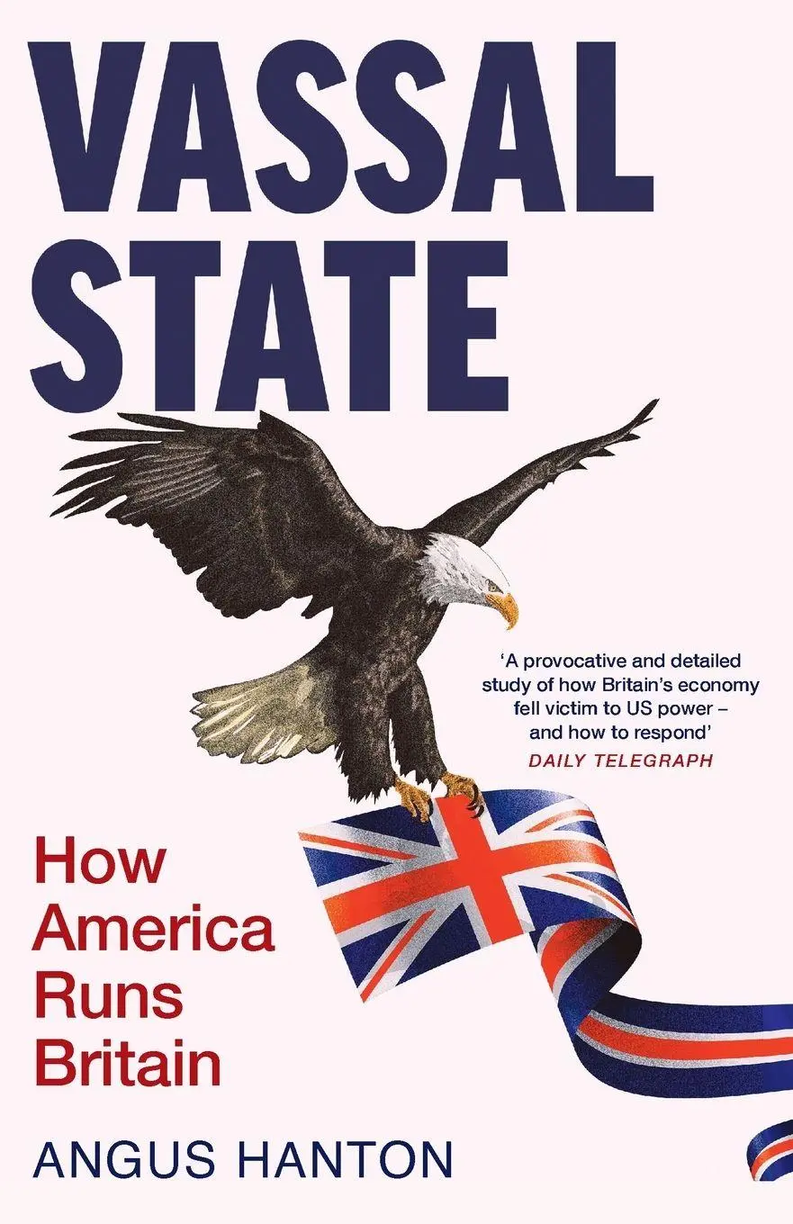 Cover: 9781800753907 | Vassal State | How America Runs Britain | Angus Hanton | Taschenbuch