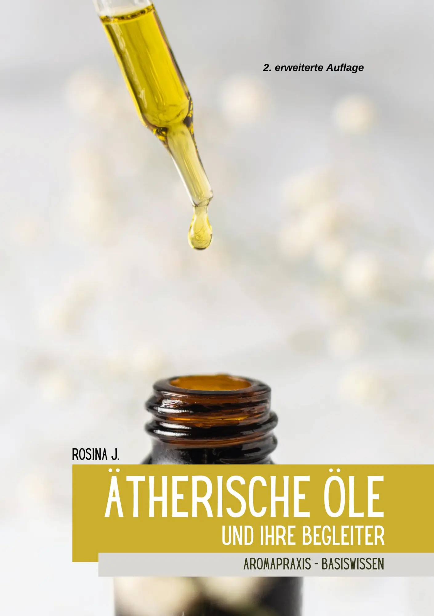 Cover: 9783769353907 | Ätherische Öle und ihre Begleiter | Basiswissen | Rosina J. | Buch