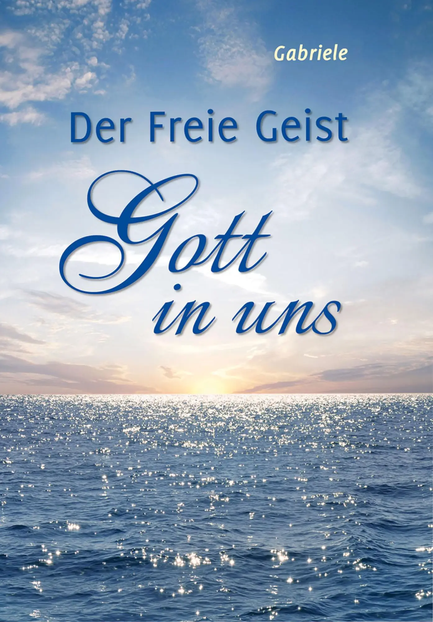 Cover: 9783892013907 | Der Freie Geist Gott in uns | Buch | Deutsch | 2014 | Gabriele Verlag