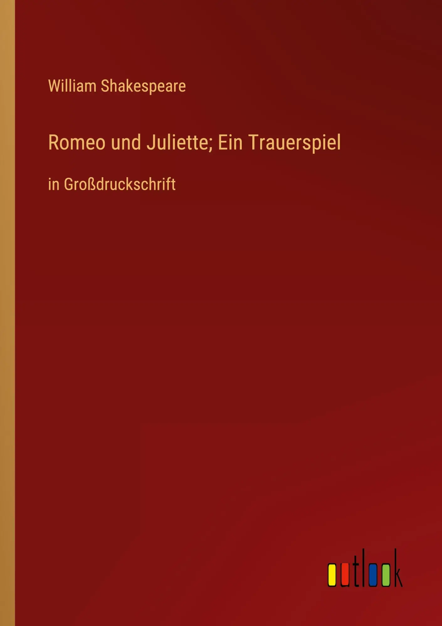 Romeo und Juliette; Ein Trauerspiel: in Großdruckschrift