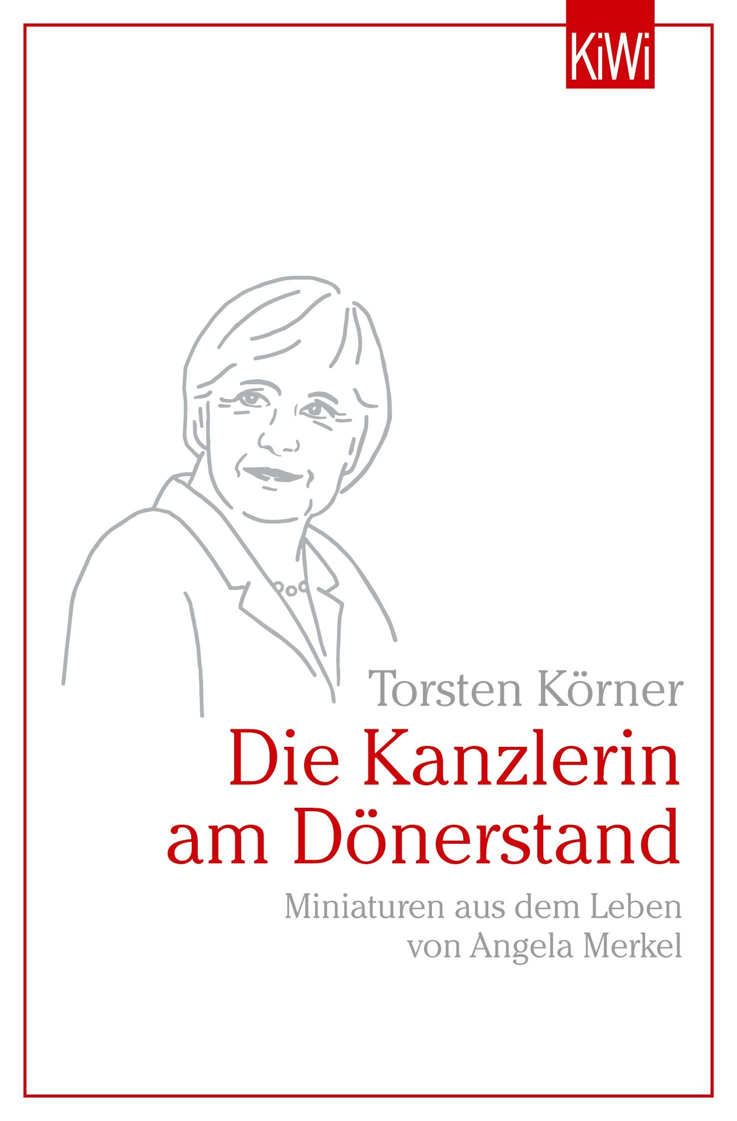 Cover: 9783462004007 | Die Kanzlerin am Dönerstand | Torsten Körner | Taschenbuch | 295 S.