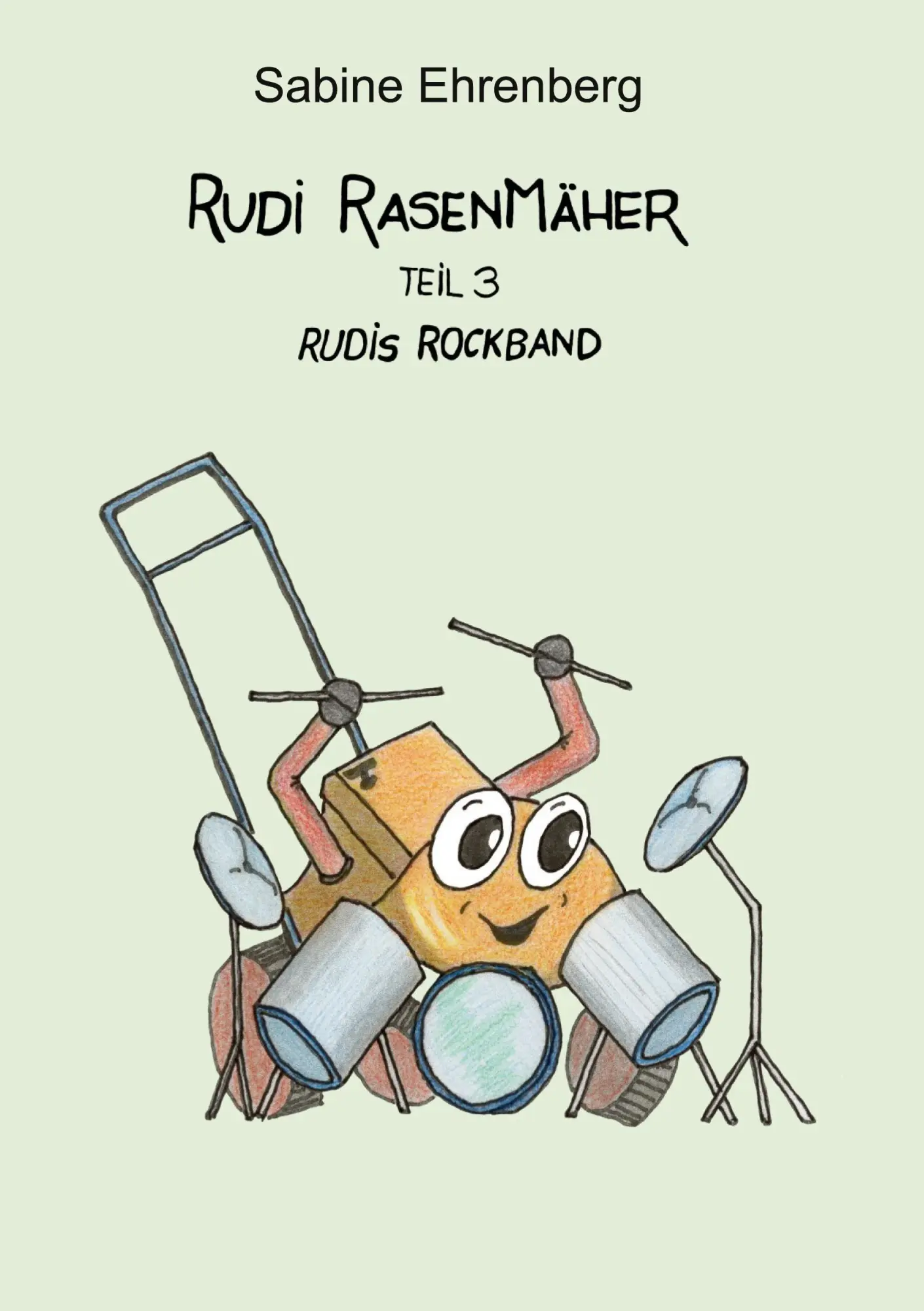Cover: 9783696364007 | Rudi Rasenmäher Teil 3 | Rudis Rockband | Sabine Ehrenberg | Buch