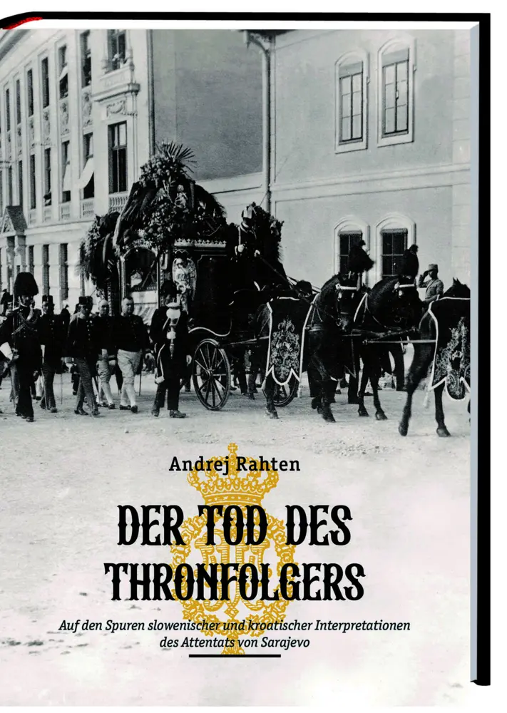 Cover: 9783708614007 | Der Tod des Thronfolgers | Andrej Rahten | Buch | Deutsch | 2026