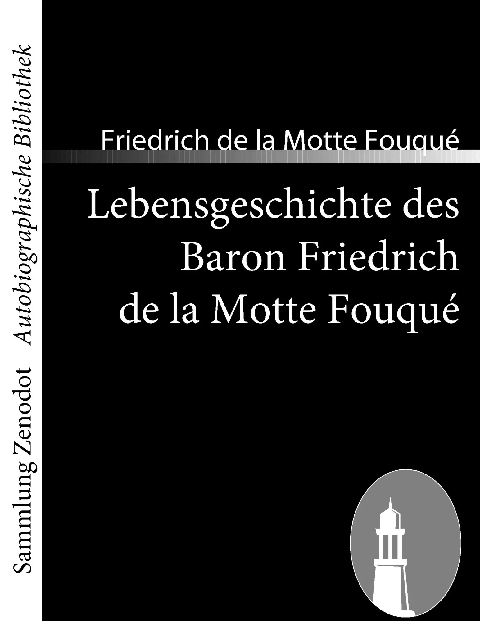 Cover: 9783866404007 | Lebensgeschichte des Baron Friedrich de la Motte Fouqué | Fouqué