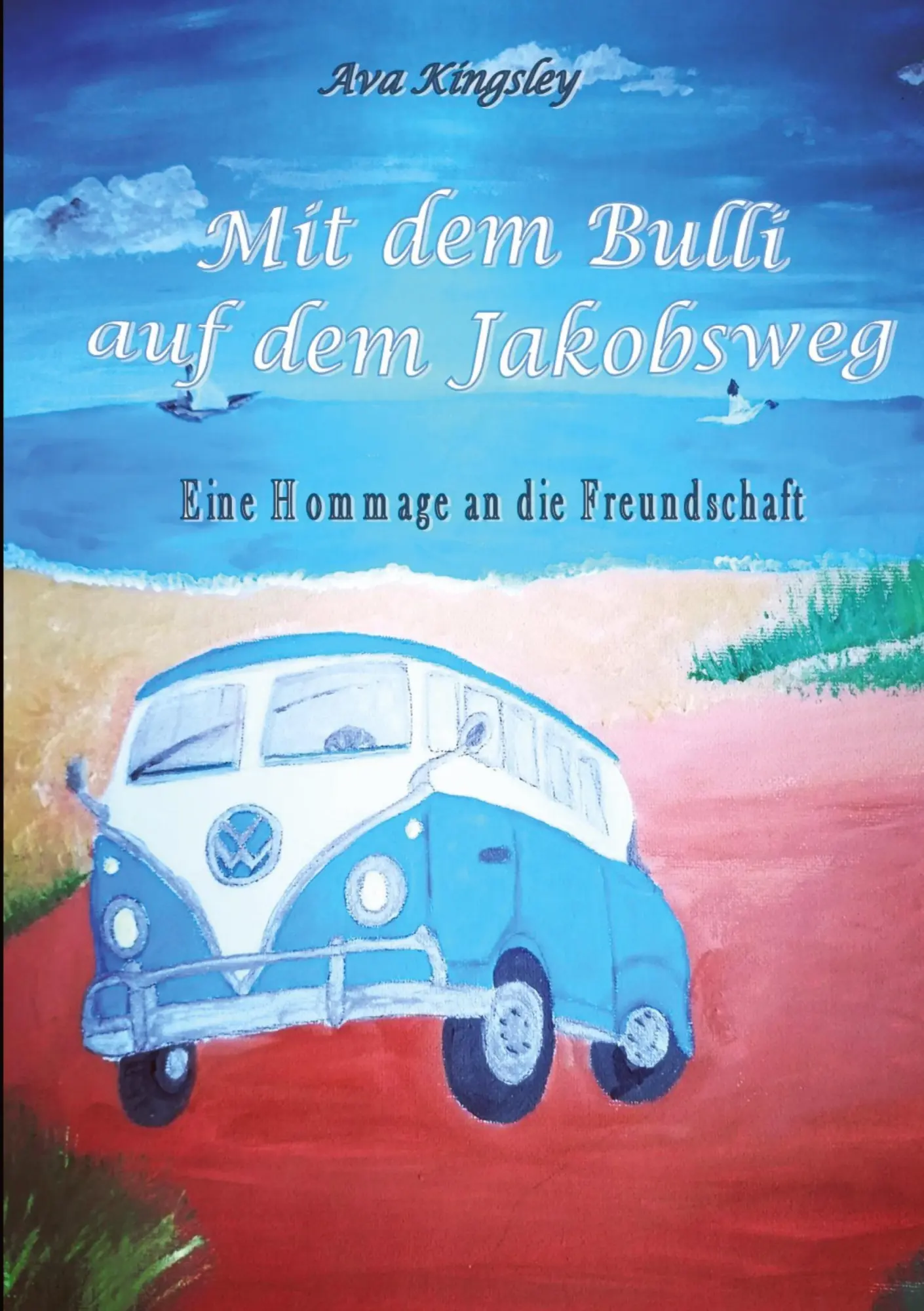Cover: 9783911324007 | Mit dem Bulli auf dem Jakobsweg | Eine Hommage an die Freundschaft