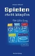 Cover: 9783942634007 | Spielen statt kämpfen | Werner Ablass | Taschenbuch | Paperback | 2010