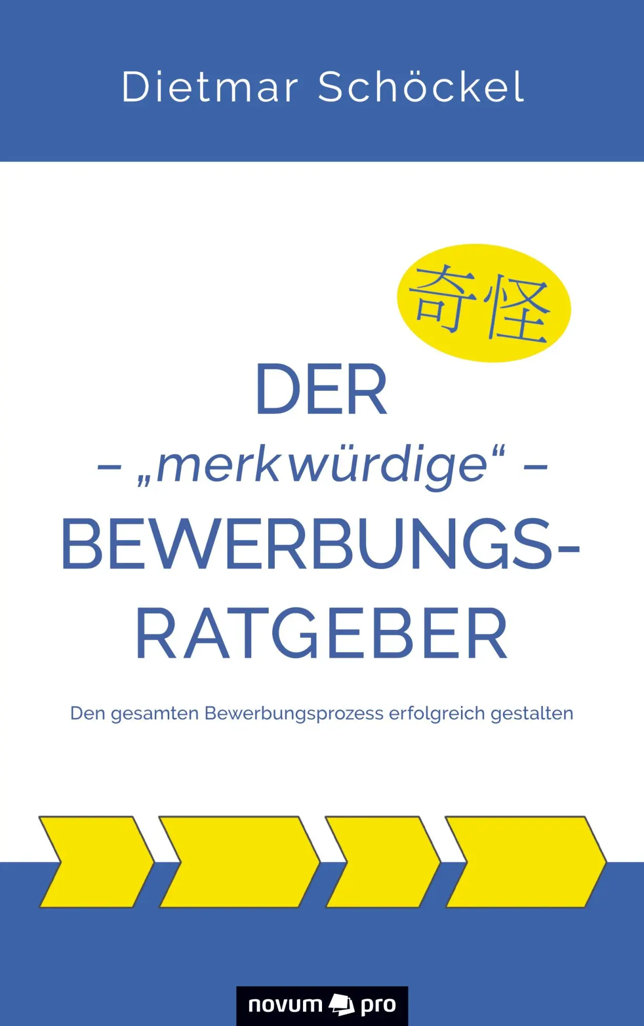 Cover: 9783991074007 | Der - "merkwürdige" - Bewerbungsratgeber | Dietmar Schöckel | Buch
