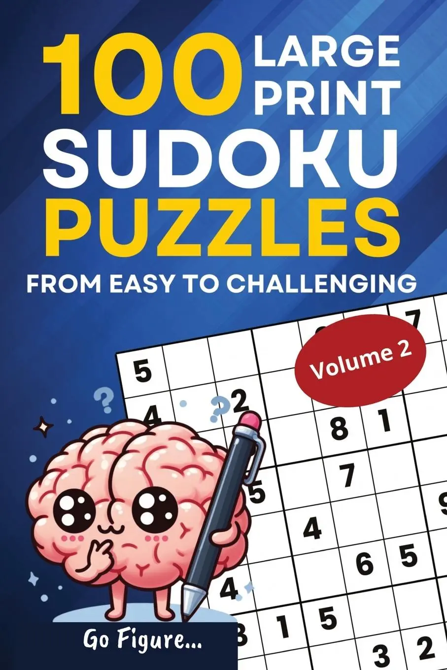 Cover: 9798990644007 | Go Figure...100 Large Print Sudoku Puzzles from Easy to Challenging...