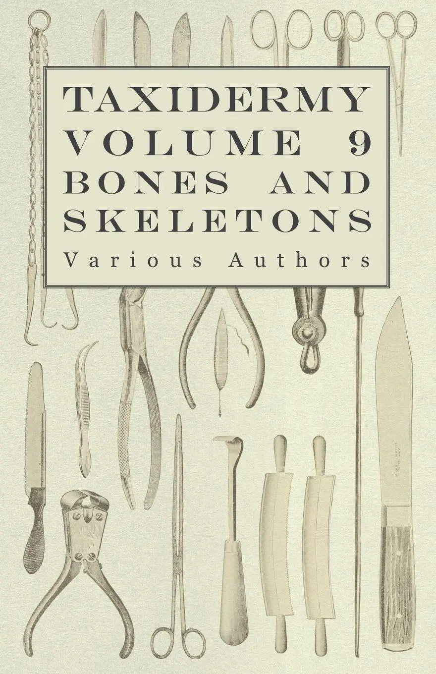 Cover: 9781446524107 | Taxidermy Vol. 9 Bones and Skeletons - The Collection, Preparation...